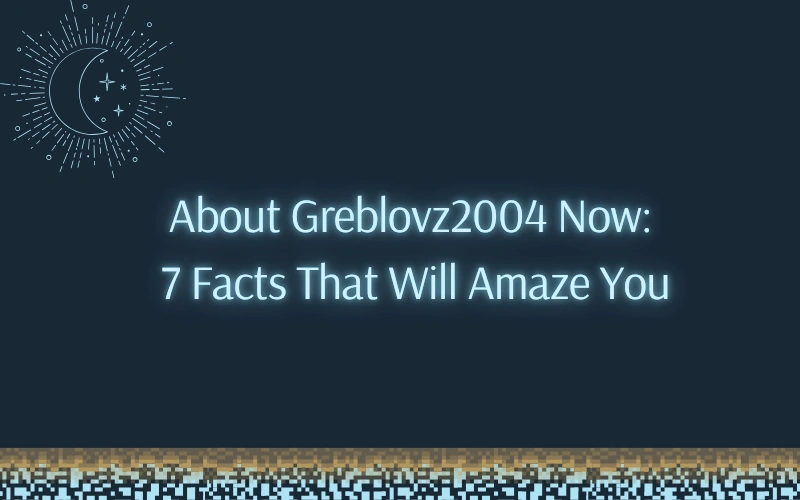 about greblovz2004 now