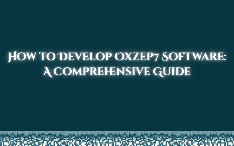 develop oxzep7 software