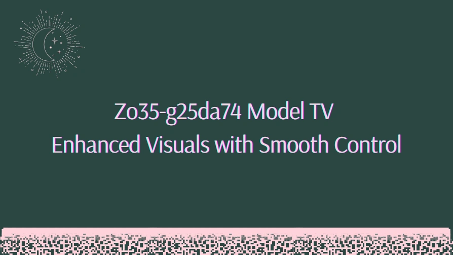 Zo35-g25da74 Model TV